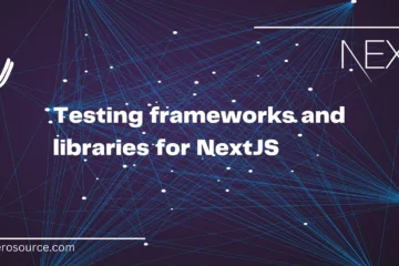 Testing frameworks and libraries for NextJS